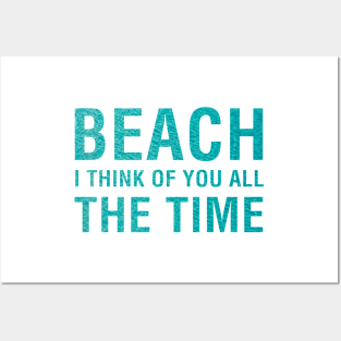 Beach I Think of You All The Time. Posters and Art